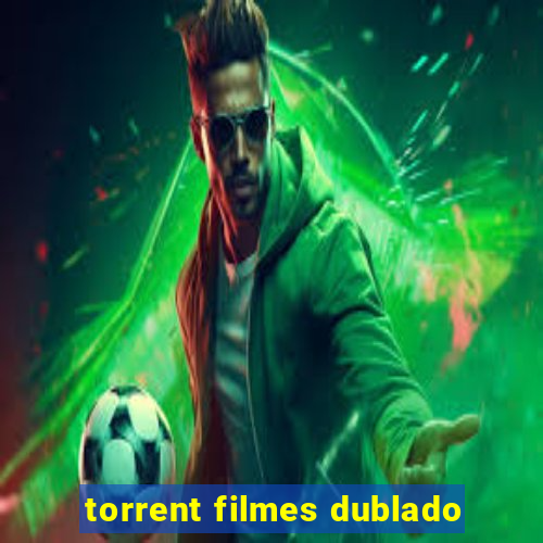 torrent filmes dublado